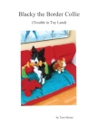 Blacky the Border Collie: (trouble in toy land) Cover Image