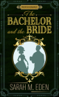 The Bachelor and the Bride By Sarah M. Eden Cover Image