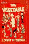 The Vegetable By F. Scott Fitzgerald Cover Image