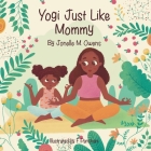 Yogi Just Like Mommy By Jonelle M. Owens Cover Image
