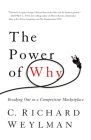 The Power of Why: Breaking Out in a Competitive Marketplace By C. Richard Weylman Cover Image