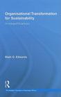 Organizational Transformation for Sustainability: An Integral Metatheory (Routledge Studies in Business Ethics #2) By Mark Edwards Cover Image