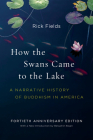 How the Swans Came to the Lake: A Narrative History of Buddhism in America Cover Image