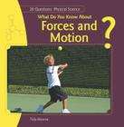 What Do You Know about Forces and Motion? (20 Questions: Physical Science) By Tilda Monroe Cover Image