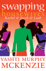 Swapping Housewives: Rachel and Jacob and Leah By Vashti Murphy McKenzie Cover Image
