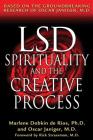 LSD, Spirituality, and the Creative Process: Based on the Groundbreaking Research of Oscar Janiger, M.D. Cover Image