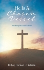 He Is A Chosen Vessel: The Story of Naomi & Ruth Cover Image