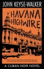Havana Highwire By John Keyse-Walker Cover Image