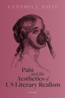 Pain and the Aesthetics of Us Literary Realism By Cynthia J. Davis Cover Image