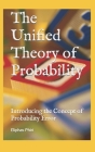 The Unified Theory of Probability: Introducing the Concept of Probability Error By Eliphas Phiri Cover Image