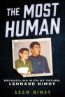 The Most Human: Reconciling with My Father, Leonard Nimoy Cover Image