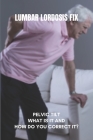 Lumbar Lordosis Fix: Pelvic Tilt- What Is It And How Do You Correct It?: Restoring Lumbar Lordosis Cover Image