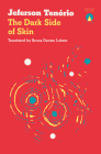 The Dark Side of Skin By Jeferson Tenório, Bruna Dantas Lobato (Translator) Cover Image