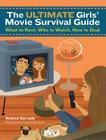 The Ultimate Girls' Movie Survival Guide: What to Rent, Who to Watch, How to Deal Cover Image
