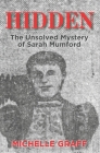 Hidden: The Unsolved Mystery of Sarah Mumford By Michelle Graff Cover Image