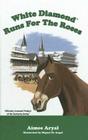 White Diamond Runs for the Roses By Aimee Aryal, Miguel De Angel (Illustrator) Cover Image