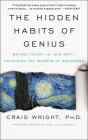 The Hidden Habits of Genius: Beyond Talent, IQ, and Grit—Unlocking the Secrets of Greatness By Craig Wright Cover Image