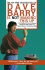 Dave Barry Is Not Making This Up Cover Image