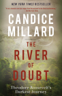 The River of Doubt: Theodore Roosevelt's Darkest Journey By Candice Millard Cover Image