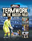 Teamwork on the Soccer Field: And Other Soccer Skills By Matt Scheff Cover Image