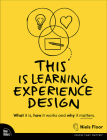 This Is Learning Experience Design: What It Is, How It Works, and Why It Matters. (Voices That Matter) By Niels Floor Cover Image