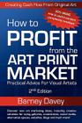How to Profit from the Art Print Market - 2nd Edition By Davey Barney, Barney Davey Cover Image