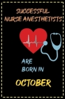 successful nurse anesthetists are born in October - journal notebook birthday gift for nurses - mother's day gift: lined notebook 6 × 9 - 120 pages so By Gymnastics Lovers Cover Image