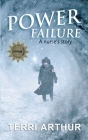 Power Failure: A nurse's story (color) By Terri Arthur Cover Image