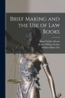 Brief Making and the Use of Law Books By Roger William Cooley, William Minor Lile, Alfred Findley Mason Cover Image