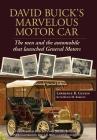 David Buick's Marvelous Motor Car: The men and the automobile that launched General Motors By Lawrence R. Gustin, Kevin M. Kirbitz (With), Bob Lutz (Foreword by) Cover Image