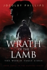 Wrath of The Lamb: The World Takes Sides (Rapture #3) By Jocolby Phillips Cover Image