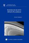 Waves in Dusty Space Plasmas (Astrophysics and Space Science Library #245) By Frank Verheest Cover Image