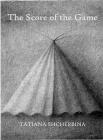 The Score of the Game (In the Grip of Strange Thoughts) By Tatiana Shcherbina Cover Image
