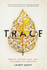 Trace: Memory, History, Race, and the American Landscape Cover Image