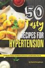 50 Tasty Recipes for Hypertension: Achieve Those Numbers Without Sacrificing Taste By Daniel Humphreys Cover Image