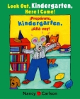 Look Out Kindergarten, Here I Come/Preparate, kindergarten!Alla voy! By Nancy Carlson, Nancy Carlson (Illustrator) Cover Image