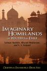 Imaginary Homelands of Writers in Exile: Salman Rushdie, Bharati Mukherjee, and V. S. Naipaul By Cristina Emanuela Dascalu Cover Image