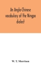 An Anglo-Chinese vocabulary of the Ningpo dialect Cover Image