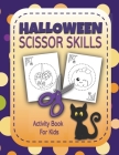 Halloween Scissor Skills Activity Book for Kids: Preschool Workbook For Kids to Practice Cutting {Halloween Activity Books for Kids Ages 3-5 and Toddl By Smart Kid Press Cover Image