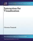 Interaction for Visualization (Synthesis Lectures on Visualization) By Christian Tominski Cover Image