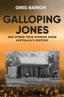 Galloping Jones: and other true stories from Australia's history By Greg Barron Cover Image