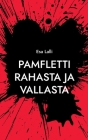 Pamfletti rahasta ja vallasta: Sekä kaksi satua By Esa Lalli Cover Image