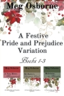 A Festive Pride and Prejudice Variation Books 1-3 By Meg Osborne Cover Image