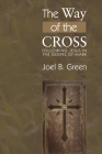 The Way of the Cross: Following Jesus in the Gospel of Mark By Joel B. Green Cover Image