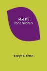 Not Fit for Children Cover Image