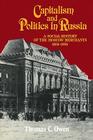 Capitalism and Politics in Russia: A Social History of the Moscow Merchants, 1855-1905 By Thomas C. Owen Cover Image