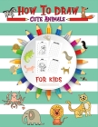 How to Draw Cute Animal for kids: Learn-To-Draw Anything and Everything in the Cutest Style Ever Baby Animals Pets Easy Wipe Clean A Fun and Simple St By Nasrin Book House Cover Image