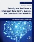 Security and Resilience in Intelligent Data-Centric Systems and Communication Networks Cover Image