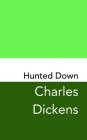 Hunted Down: A Detective Story: Original and Unabridged By Charles Dickens Cover Image