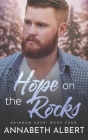 Hope on the Rocks By Annabeth Albert Cover Image